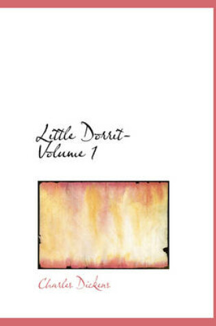 Cover of Little Dorrit- Volume 1