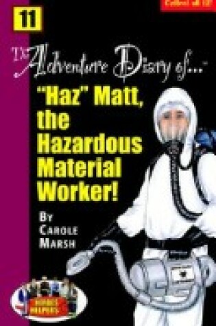 Cover of Heroes & Helpers Adventure Diaries-#11 Haz' Matt, the Hazardous Material Worker!