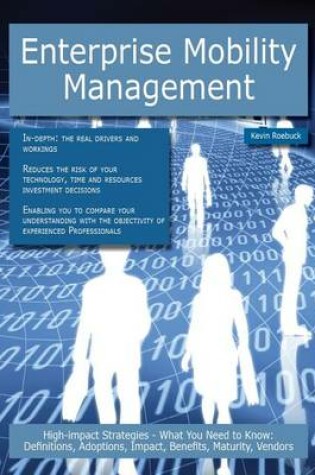 Cover of Enterprise Mobility Management: High-Impact Strategies - What You Need to Know: Definitions, Adoptions, Impact, Benefits, Maturity, Vendors