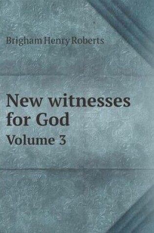 Cover of New witnesses for God Volume 3