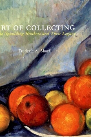 Cover of Art of Collecting: The Spaulding Brothers and Their Legacy