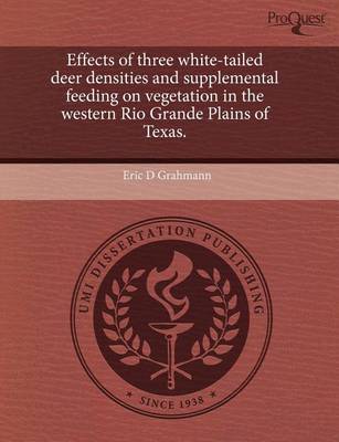 Book cover for Effects of Three White-Tailed Deer Densities and Supplemental Feeding on Vegetation in the Western Rio Grande Plains of Texas