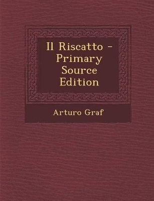 Book cover for Il Riscatto - Primary Source Edition