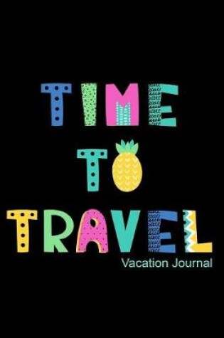 Cover of Time to Travel Vacation Journal