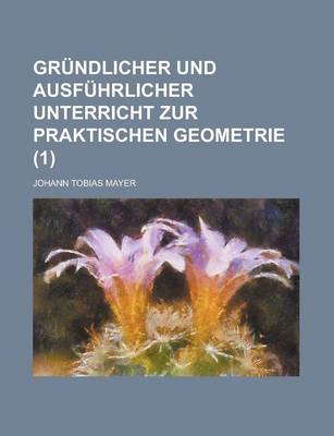 Book cover for Grundlicher Und Ausfuhrlicher Unterricht Zur Praktischen Geometrie (1)