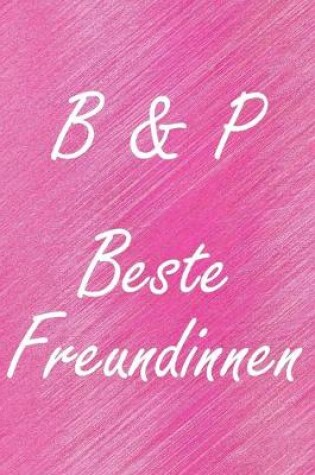 Cover of B & P. Beste Freundinnen
