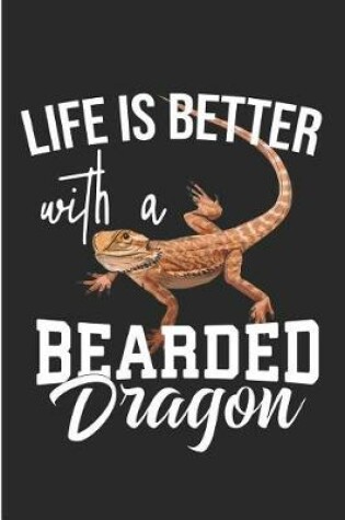 Cover of Life Is Better with a Bearded Dragon