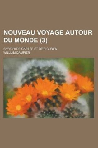 Cover of Nouveau Voyage Autour Du Monde; Enrichi de Cartes Et de Figures (3 )
