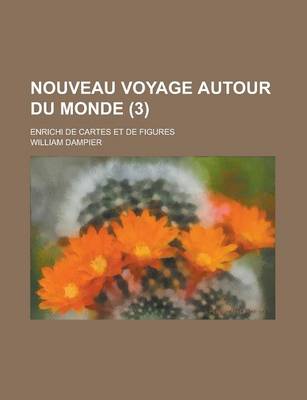 Book cover for Nouveau Voyage Autour Du Monde; Enrichi de Cartes Et de Figures (3 )