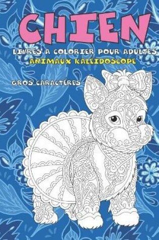 Cover of Livres a colorier pour adultes - Gros caracteres - Animaux Kaleidoscope - Chien