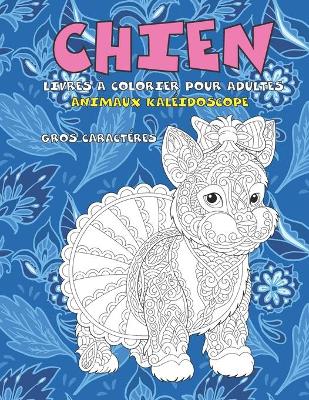 Cover of Livres a colorier pour adultes - Gros caracteres - Animaux Kaleidoscope - Chien