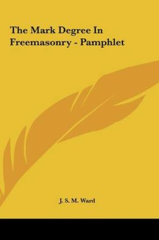 Cover of The Mark Degree in Freemasonry - Pamphlet