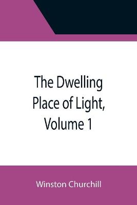 Book cover for The Dwelling Place of Light, Volume 1