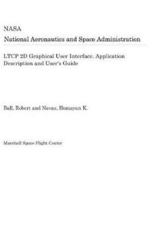 Cover of Ltcp 2D Graphical User Interface. Application Description and User's Guide