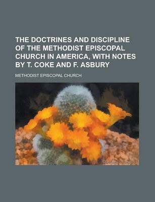 Book cover for The Doctrines and Discipline of the Methodist Episcopal Church in America, with Notes by T. Coke and F. Asbury