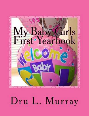 Book cover for My Baby Girls First Yearbook