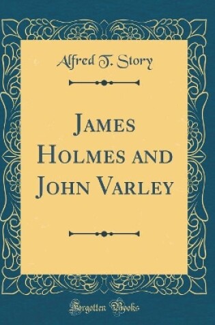 Cover of James Holmes and John Varley (Classic Reprint)