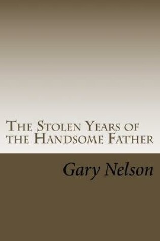 Cover of The Stolen Years of the Handsome Father