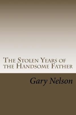 Book cover for The Stolen Years of the Handsome Father