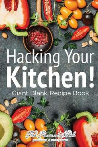 Cover of Hacking Your Kitchen! Giant Blank Recipe Book