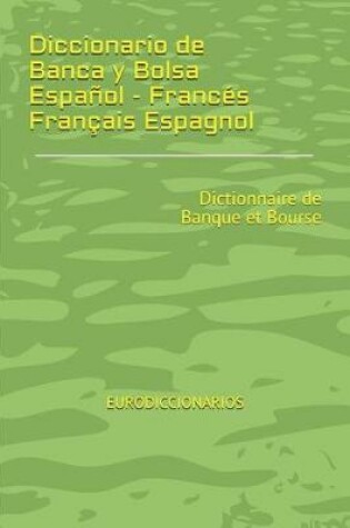 Cover of Diccionario de Banca y Bolsa Español - Francés Français Espagnol