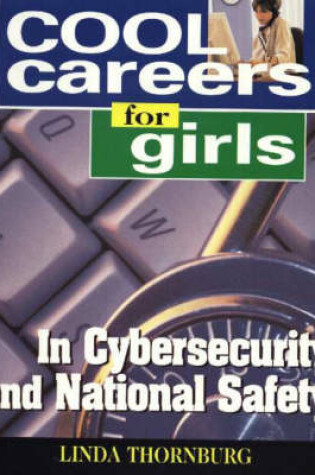 Cover of Cool Careers for Girls in Cybersecurity & National Safety