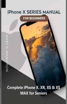 Book cover for iPhone X SERIES MANUAL FOR BEGINNERS