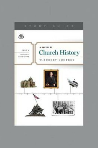Cover of A Survey of Church History, Part 6 A.D. 1900-2000