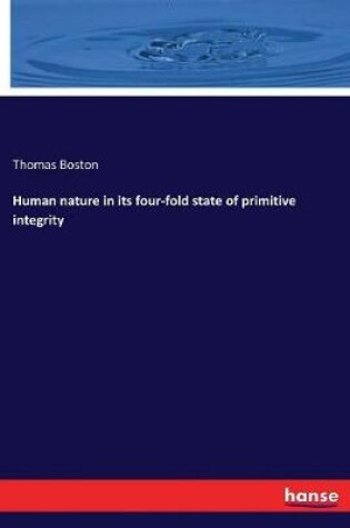 Cover of Human nature in its four-fold state of primitive integrity