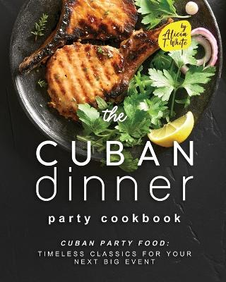 Book cover for The Cuban Dinner Party Cookbook