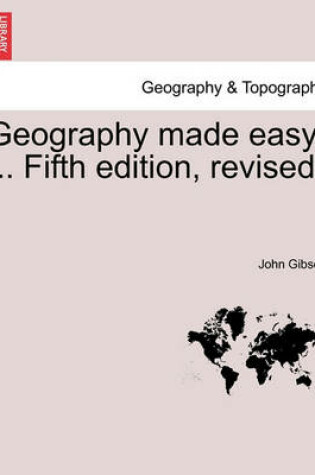 Cover of Geography Made Easy ... Fifth Edition, Revised.