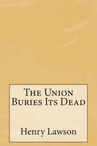 Cover of The Union Buries Its Dead