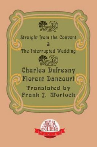 Cover of Straight from the Convent & the Interrupted Wedding