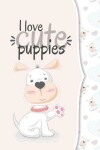 Book cover for I love cute puppies