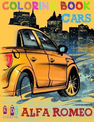 Book cover for Cars Alfa Romeo coloring book for kids activity pages for preschooler (Cars coloring book for kids ages 4-8) Volume 1