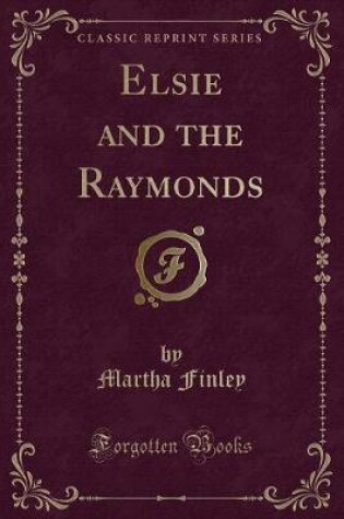 Cover of Elsie and the Raymonds (Classic Reprint)