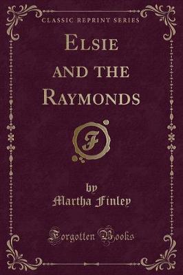 Book cover for Elsie and the Raymonds (Classic Reprint)