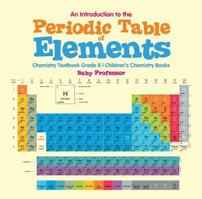 Book cover for An Introduction to the Periodic Table of Elements: Chemistry Textbook Grade 8 Children's Chemistry Books