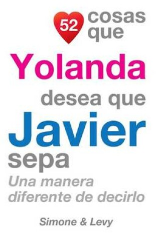 Cover of 52 Cosas Que Yolanda Desea Que Javier Sepa