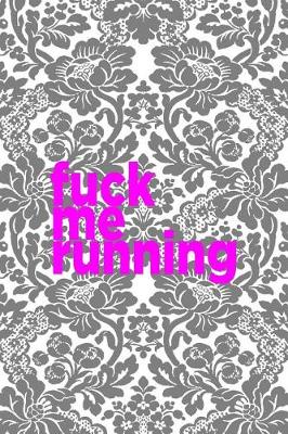 Book cover for Fuck Me Running