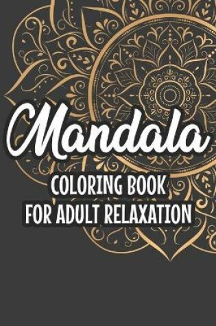 Cover of Mandala Coloring Book For Adult Relaxation