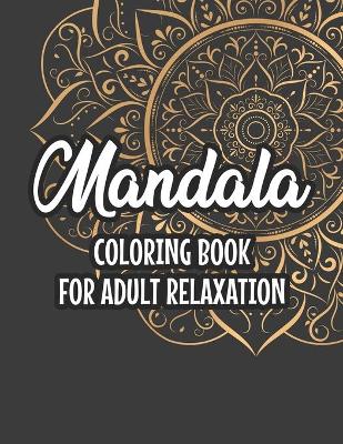 Book cover for Mandala Coloring Book For Adult Relaxation