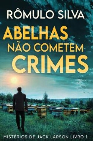 Cover of Abelhas Não Cometem Crimes