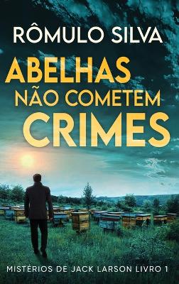 Cover of Abelhas Não Cometem Crimes