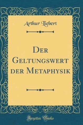 Cover of Der Geltungswert Der Metaphysik (Classic Reprint)