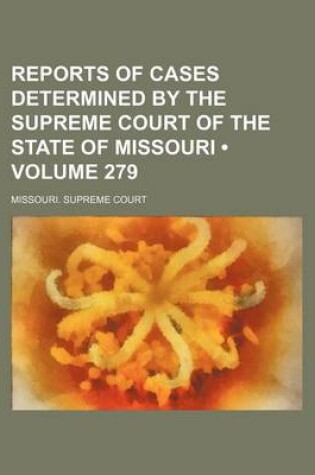 Cover of Reports of Cases Determined by the Supreme Court of the State of Missouri (Volume 279)