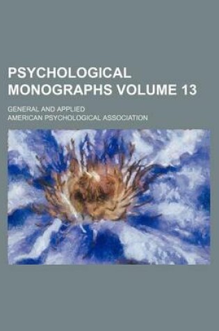 Cover of Psychological Monographs Volume 13; General and Applied