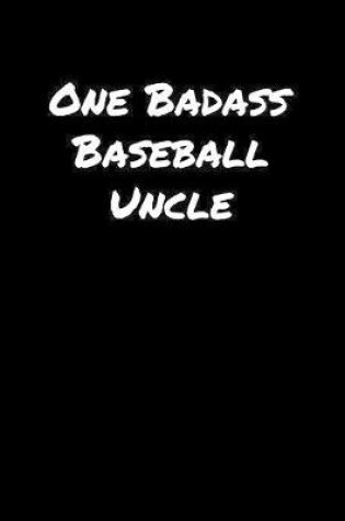 Cover of One Badass Baseball Uncle