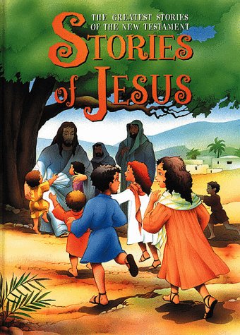 Book cover for Stories of Jesus: the Greatest Stories of the New Testament
