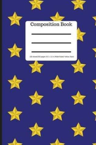 Cover of Composition Book 100 Sheet/200 Pages 8.5 X 11 In.-Wide Ruled-Yellow Stars